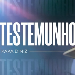 TESTEMUNHO - Kaká Diniz